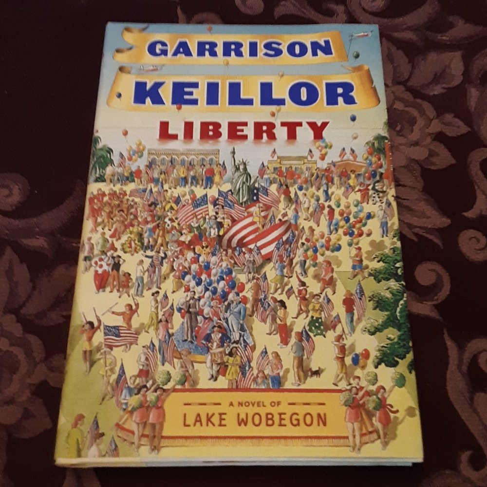 Garrison Keillor A Novel Of Lake Wobegon Liberty HB Book With Dust Cover New USA
